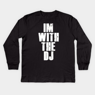 Im with the dj. Kids Long Sleeve T-Shirt